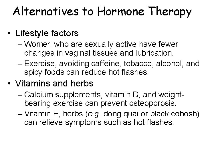 Alternatives to Hormone Therapy • Lifestyle factors – Women who are sexually active have Alternatives to Hormone Therapy • Lifestyle factors – Women who are sexually active have