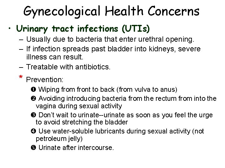 Gynecological Health Concerns • Urinary tract infections (UTIs) – Usually due to bacteria that Gynecological Health Concerns • Urinary tract infections (UTIs) – Usually due to bacteria that