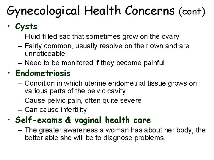 Gynecological Health Concerns (cont). • Cysts – Fluid-filled sac that sometimes grow on the Gynecological Health Concerns (cont). • Cysts – Fluid-filled sac that sometimes grow on the