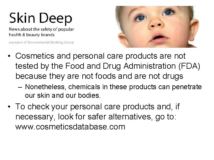 • Cosmetics and personal care products are not tested by the Food and • Cosmetics and personal care products are not tested by the Food and
