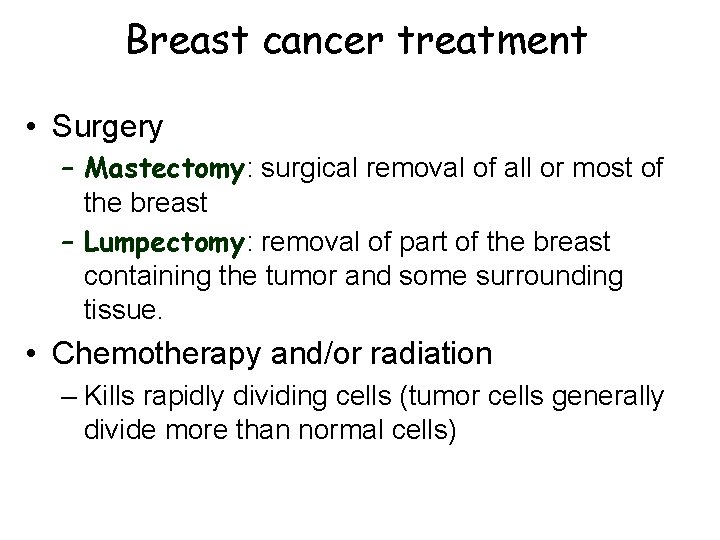 Breast cancer treatment • Surgery – Mastectomy: surgical removal of all or most of Breast cancer treatment • Surgery – Mastectomy: surgical removal of all or most of