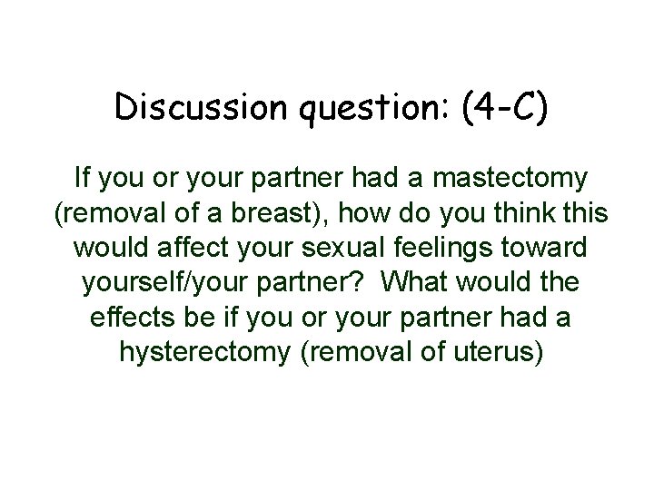 Discussion question: (4 -C) If you or your partner had a mastectomy (removal of Discussion question: (4 -C) If you or your partner had a mastectomy (removal of