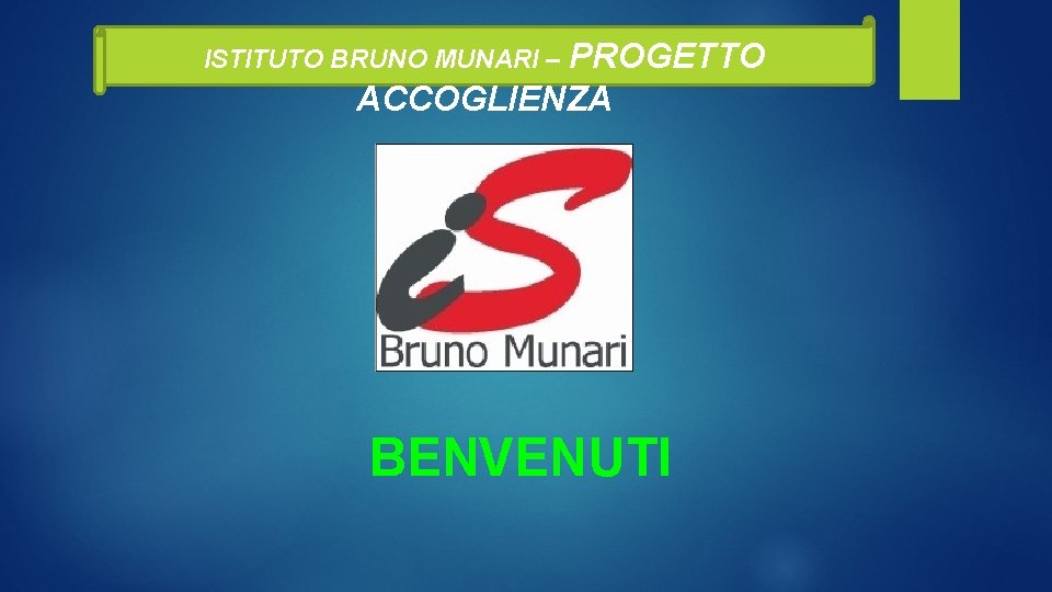 ISTITUTO BRUNO MUNARI – PROGETTO ACCOGLIENZA BENVENUTI 