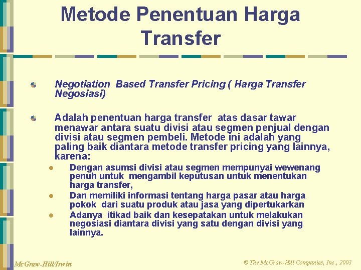 Metode Penentuan Harga Transfer Negotiation Based Transfer Pricing ( Harga Transfer Negosiasi) Adalah penentuan