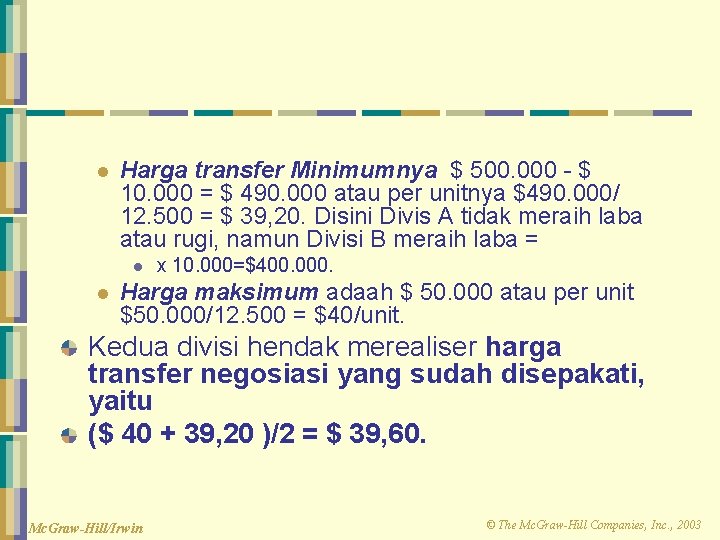 l Harga transfer Minimumnya $ 500. 000 - $ 10. 000 = $ 490. l Harga transfer Minimumnya $ 500. 000 - $ 10. 000 = $ 490.