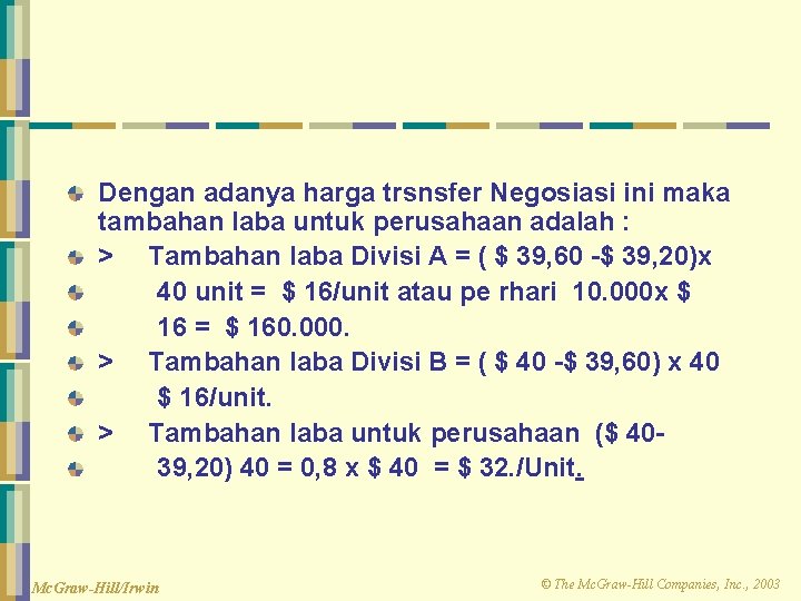 Dengan adanya harga trsnsfer Negosiasi ini maka tambahan laba untuk perusahaan adalah : >