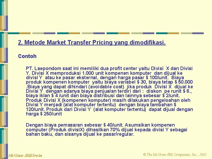 2. Metode Market Transfer Pricing yang dimodifikasi. Contoh PT. Laepondom saat ini memiliki dua