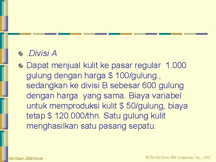 . Divisi A Dapat menjual kulit ke pasar regular 1. 000 gulung dengan harga . Divisi A Dapat menjual kulit ke pasar regular 1. 000 gulung dengan harga