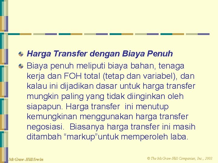 Harga Transfer dengan Biaya Penuh Biaya penuh meliputi biaya bahan, tenaga kerja dan FOH