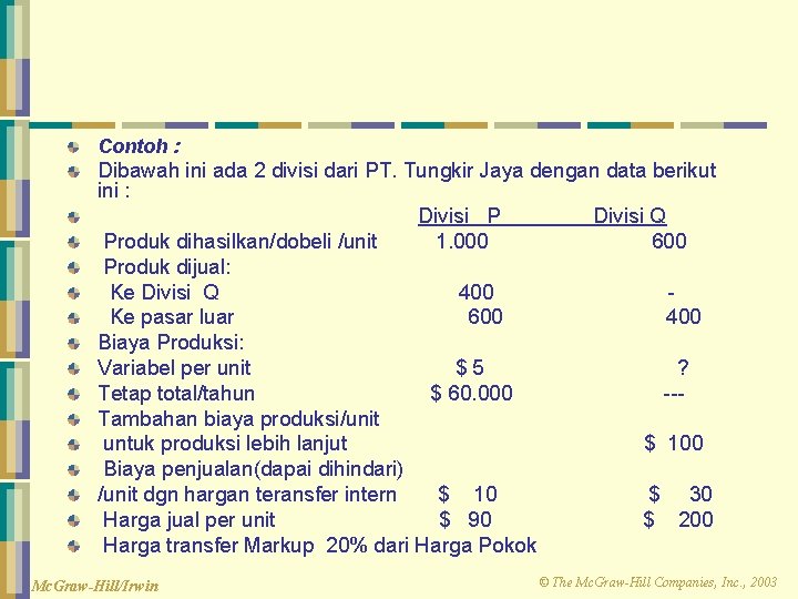 Contoh : Dibawah ini ada 2 divisi dari PT. Tungkir Jaya dengan data berikut