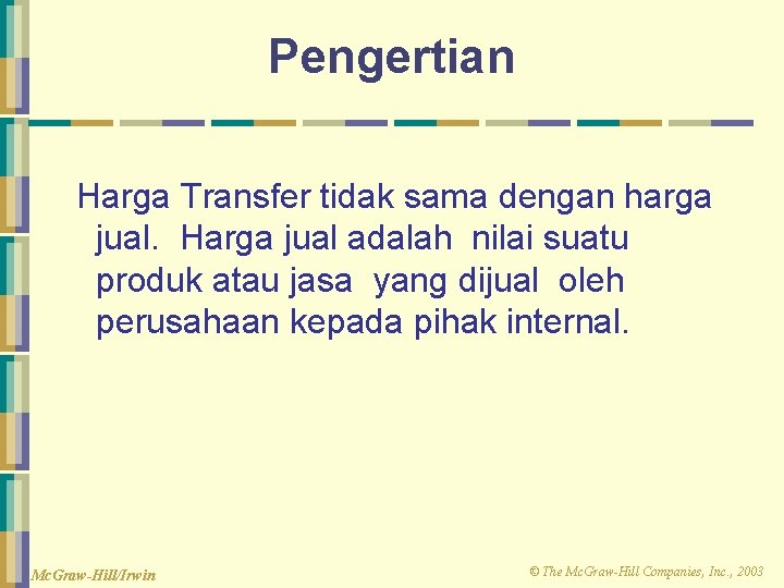 Pengertian Harga Transfer tidak sama dengan harga jual. Harga jual adalah nilai suatu produk