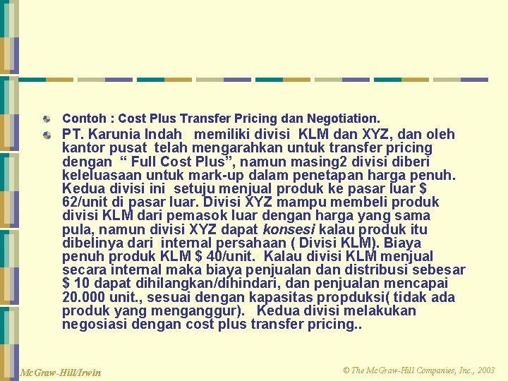 Contoh : Cost Plus Transfer Pricing dan Negotiation. PT. Karunia Indah memiliki divisi KLM