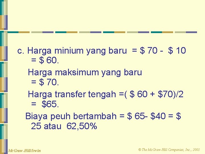 c. Harga minium yang baru = $ 70 - $ 10 = $ 60.