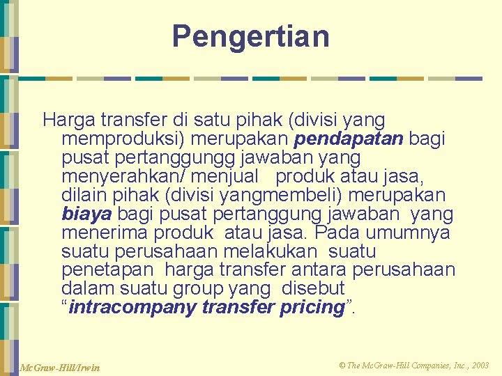 Pengertian Harga transfer di satu pihak (divisi yang memproduksi) merupakan pendapatan bagi pusat pertanggungg