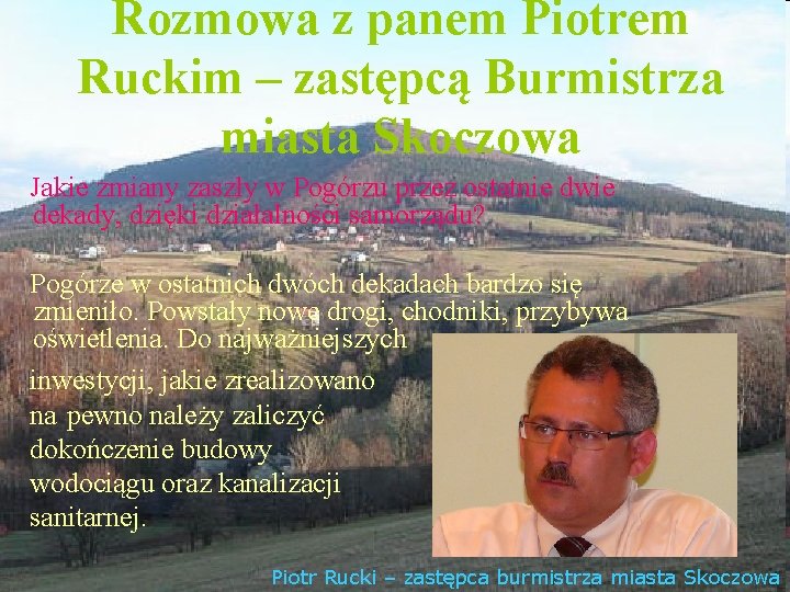 Rozmowa z panem Piotrem Ruckim – zastępcą Burmistrza miasta Skoczowa Jakie zmiany zaszły w