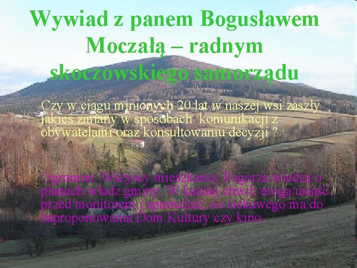 Wywiad z panem Bogusławem Moczałą – radnym skoczowskiego samorządu Czy w ciągu minionych 20