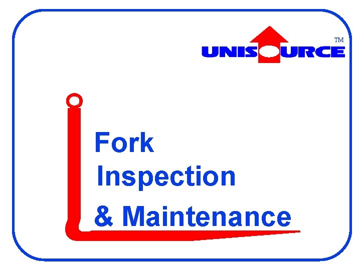 TM Fork Inspection & Maintenance 