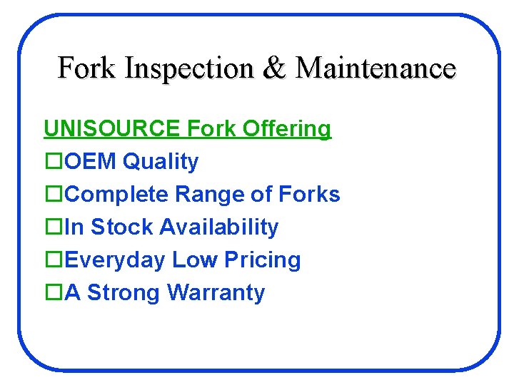 Fork Inspection & Maintenance UNISOURCE Fork Offering o. OEM Quality o. Complete Range of