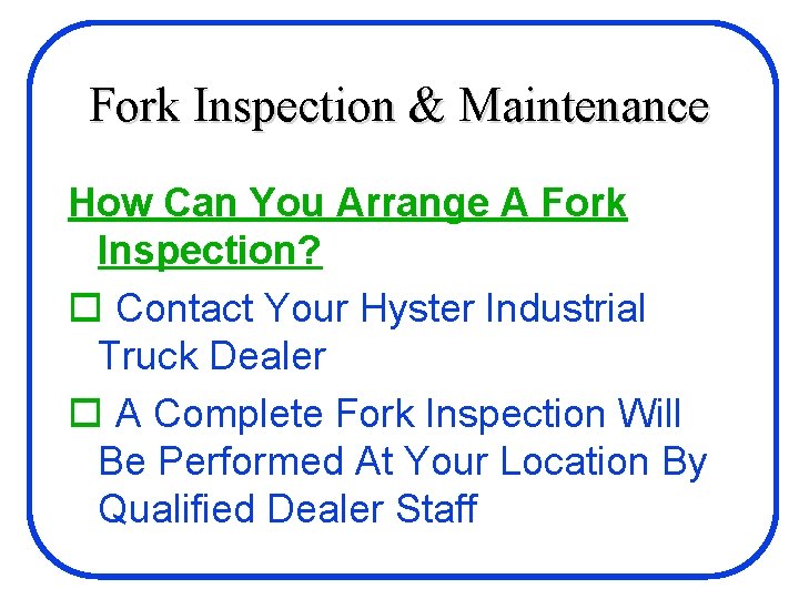 Fork Inspection & Maintenance How Can You Arrange A Fork Inspection? o Contact Your