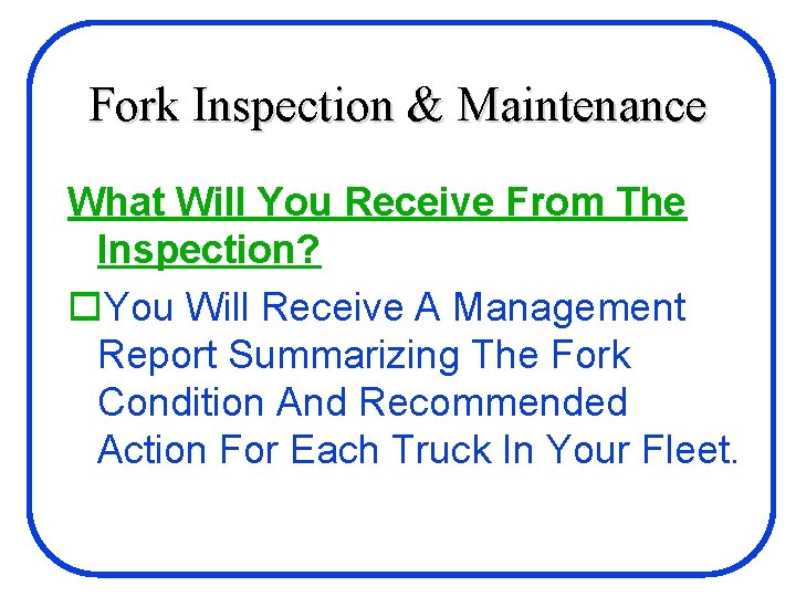 Fork Inspection & Maintenance What Will You Receive From The Inspection? o. You Will