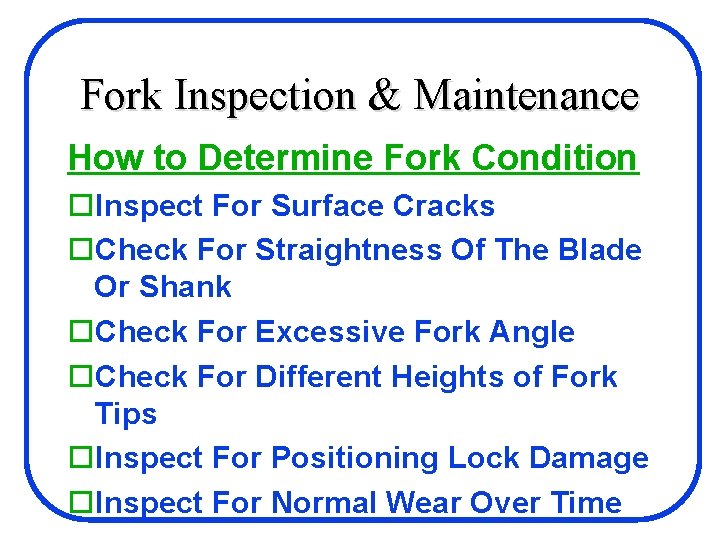 Fork Inspection & Maintenance How to Determine Fork Condition o. Inspect For Surface Cracks