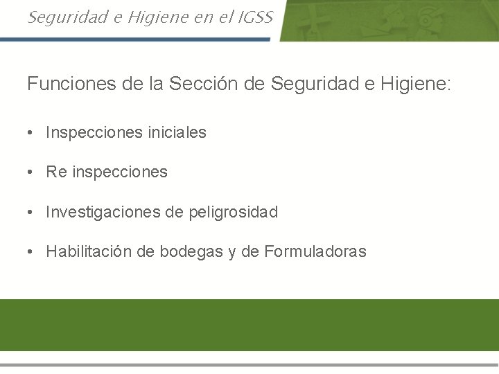 Seguridad e Higiene en el IGSS Funciones de la Sección de Seguridad e Higiene: