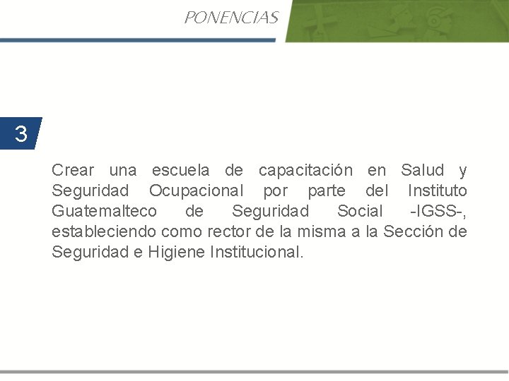 PONENCIAS 3 Crear una escuela de capacitación en Salud y Seguridad Ocupacional por parte