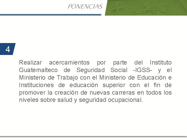 PONENCIAS 4 Realizar acercamientos por parte del Instituto Guatemalteco de Seguridad Social -IGSS- y