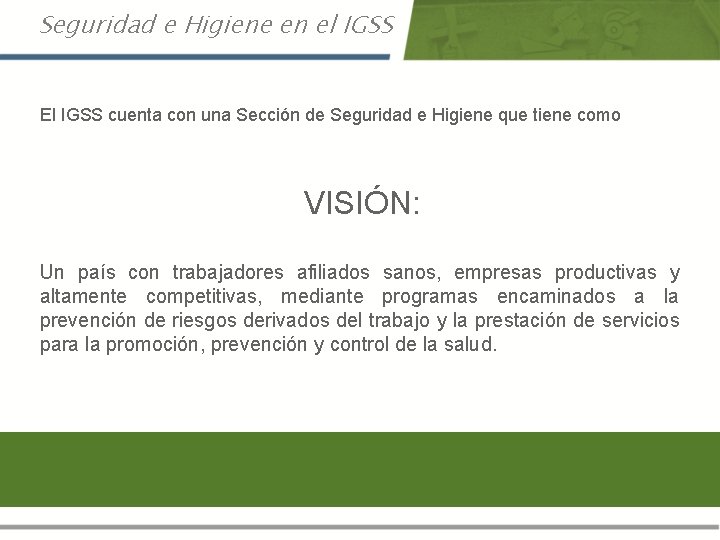 Seguridad e Higiene en el IGSS El IGSS cuenta con una Sección de Seguridad