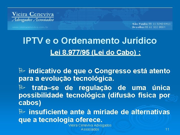 IPTV e o Ordenamento Jurídico Lei 8. 977/95 (Lei do Cabo) : P indicativo