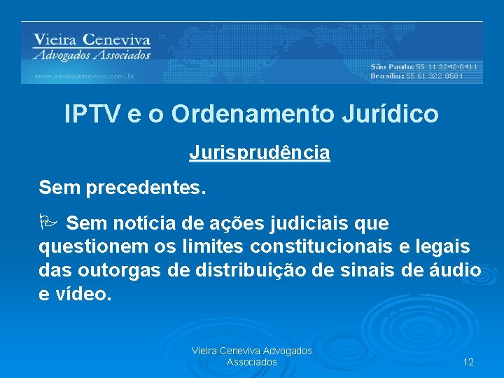 IPTV e o Ordenamento Jurídico Jurisprudência Sem precedentes. P Sem notícia de ações judiciais