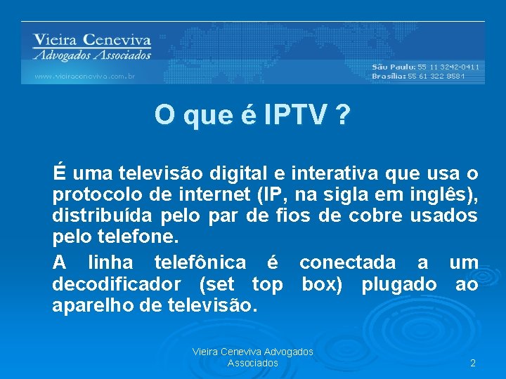 O que é IPTV ? É uma televisão digital e interativa que usa o