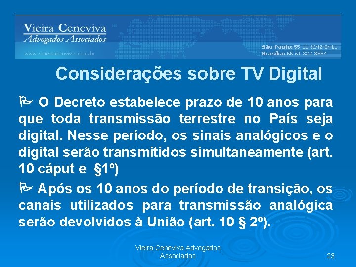 Barreiras Regulatórias Considerações sobre TV Digital O Decreto estabelece prazo de 10 anos para