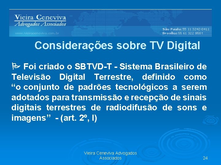 Barreiras Regulatórias Considerações sobre TV Digital Foi criado o SBTVD-T - Sistema Brasileiro de