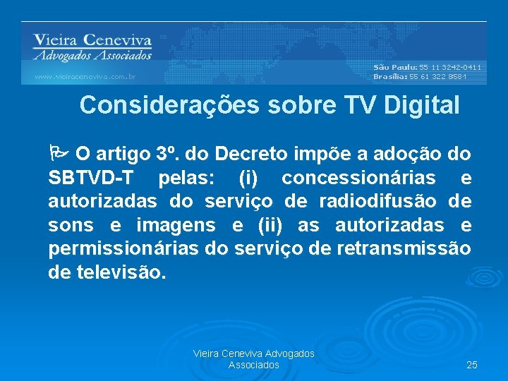 Barreiras Regulatórias Considerações sobre TV Digital O artigo 3º. do Decreto impõe a adoção