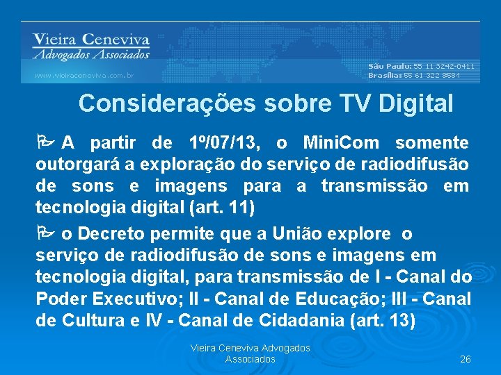 Barreiras Regulatórias Considerações sobre TV Digital A partir de 1º/07/13, o Mini. Com somente