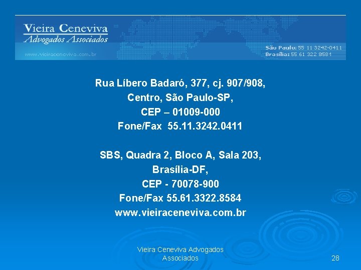Rua Líbero Badaró, 377, cj. 907/908, Centro, São Paulo-SP, CEP – 01009 -000 Fone/Fax
