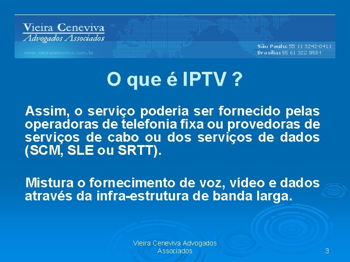 O que é IPTV ? Assim, o serviço poderia ser fornecido pelas operadoras de