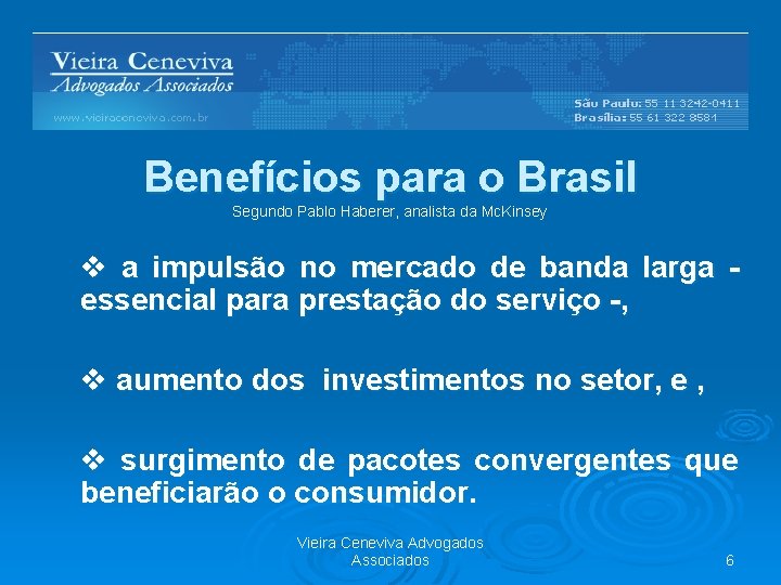 Benefícios para o Brasil Segundo Pablo Haberer, analista da Mc. Kinsey v a impulsão