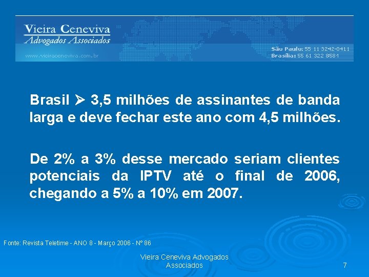 Brasil 3, 5 milhões de assinantes de banda larga e deve fechar este ano