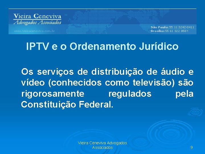 IPTV e o Ordenamento Jurídico Os serviços de distribuição de áudio e vídeo (conhecidos