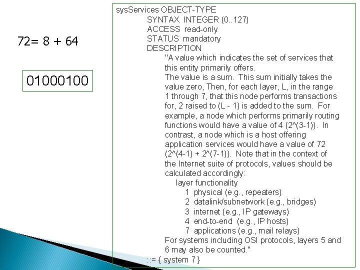 72= 8 + 64 0100 sys. Services OBJECT-TYPE SYNTAX INTEGER (0. . 127) ACCESS 72= 8 + 64 0100 sys. Services OBJECT-TYPE SYNTAX INTEGER (0. . 127) ACCESS