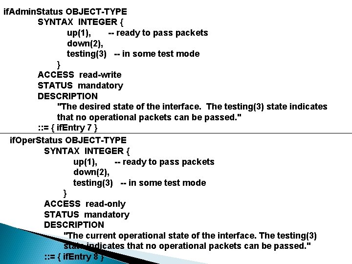 if. Admin. Status OBJECT-TYPE SYNTAX INTEGER { up(1), -- ready to pass packets down(2), if. Admin. Status OBJECT-TYPE SYNTAX INTEGER { up(1), -- ready to pass packets down(2),
