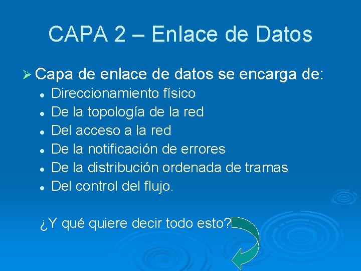 CAPA 2 – Enlace de Datos Ø Capa de enlace de datos se encarga