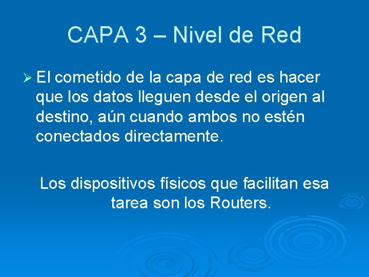 CAPA 3 – Nivel de Red Ø El cometido de la capa de red