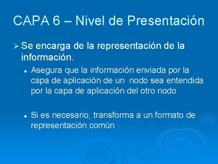 CAPA 6 – Nivel de Presentación Ø Se encarga de la representación de la