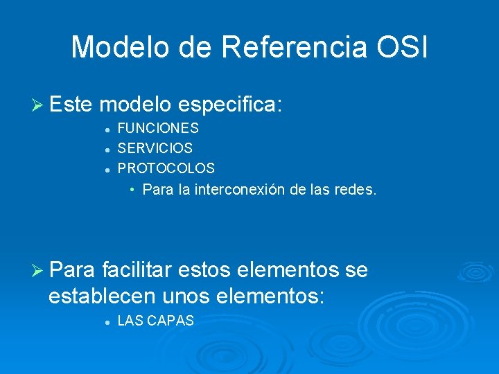 Modelo de Referencia OSI Ø Este modelo especifica: l l l FUNCIONES SERVICIOS PROTOCOLOS