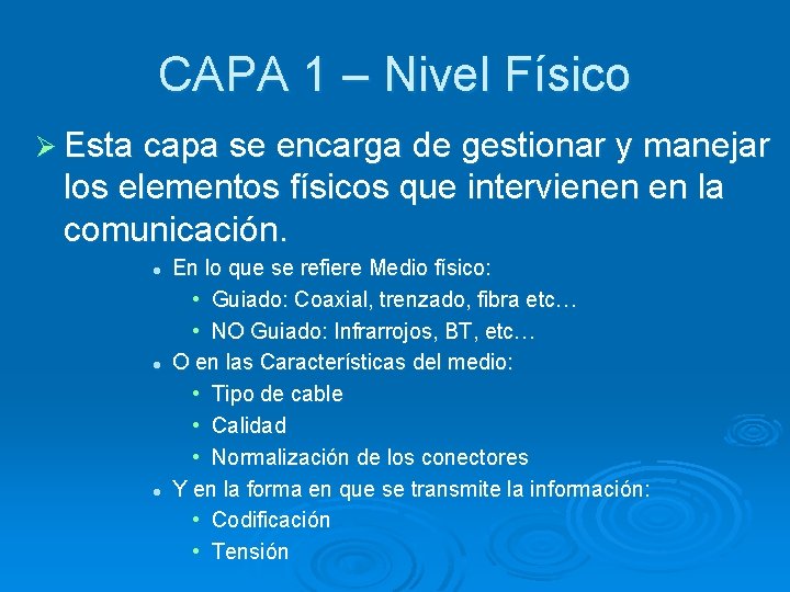 CAPA 1 – Nivel Físico Ø Esta capa se encarga de gestionar y manejar