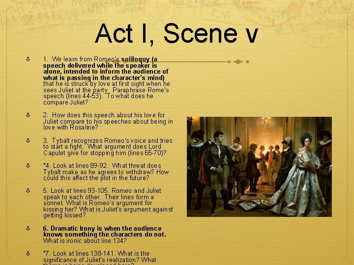 Act I, Scene v 1. We learn from Romeo’s soliloquy (a speech delivered while