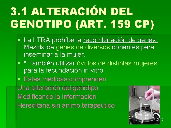 3. 1 ALTERACIÓN DEL GENOTIPO (ART. 159 CP) § La LTRA prohíbe la recombinación